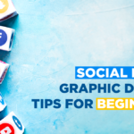 Social Media Graphic Design Tips